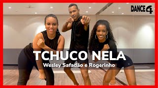 TCHUCO NELA - Wesley Safadão e Rogerinho | DANCE4 (Coreografia)