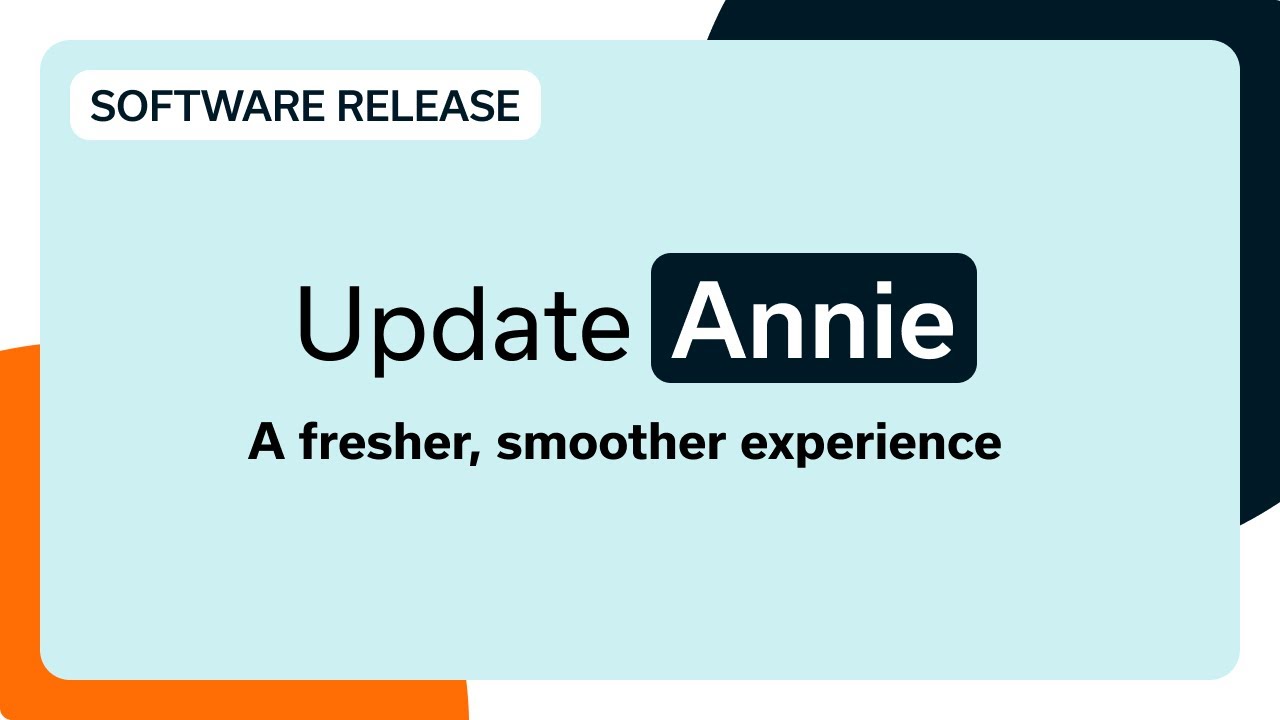 Update Annie   A fresher, smoother experience.