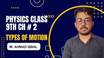 Physics 9th class Ch 2 Kinematics Lecture 1 "types of motion"