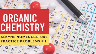 ORGANIC CHEMISTRY | ALKYNES NOMENCLATURE PRACTICE PROBLEMS, SET 1