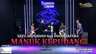 MANUK KEPUDANG COVER SATU ARUS BAND feat DIANA SASTRA || PANGGUNG CIREBON