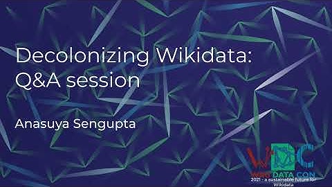 Decolonizing Wikidata: Q&A session (WikidataCon 2021 recording)