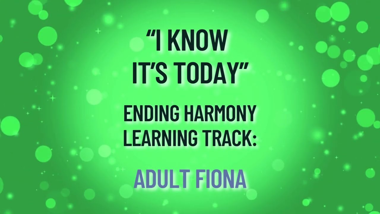 I Know It's Today - Ending Harmony Learning Track: ADULT FIONA