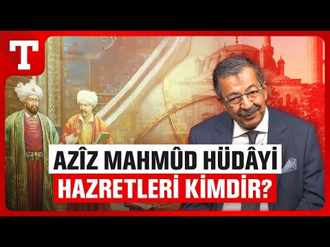 Aziz Mahmud Hüdâyî Hazretleri Kimdir? Hayati İnanç Anlatıyor - Türkiye Gazetesi