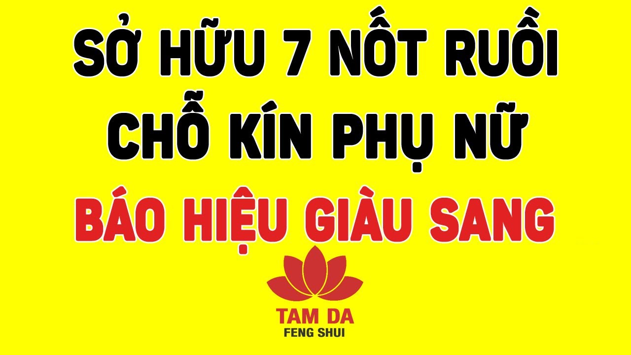 Phụ nữ sở hữu 7 nốt ruồi này ở 
