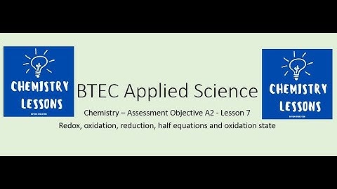 Unit 1 BTEC Applied Science Chemistry A2  - Redox and half Equations