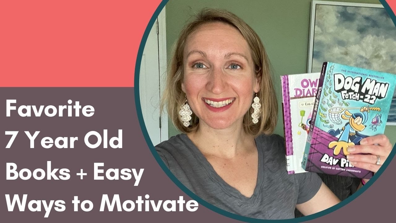 Good 7 Year Old Books (+ Easy Ways to Motivate Kids) 