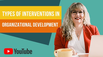 Types of Interventions in Organizational Development