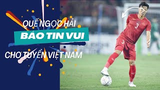 Quế Ngọc Hải báo tin vui cho tuyển Việt Nam