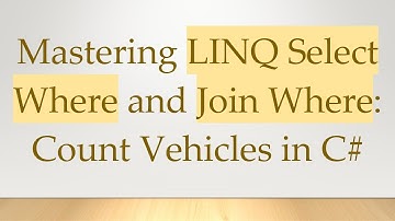 Mastering LINQ Select Where and Join Where: Count Vehicles in C#