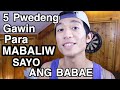 5 Bagay Na Pwedeng Gawin Para MABALIW SAYO Ang Isang BABAE