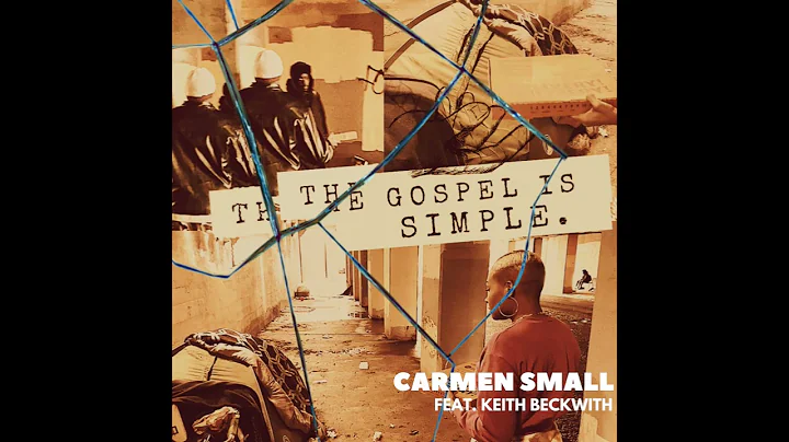 The Gospel is Simple - Carmen Small Feat Keith Bec...