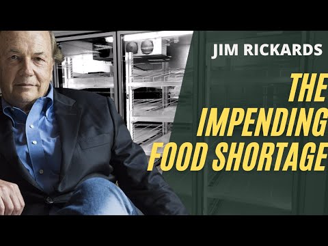 Jim Rickards On the Impending Food Shortage