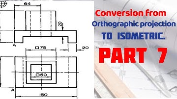 Conversion from Orthographic to Isometric 7 in | Technical drawing | Engineering drawing