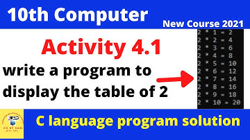 activity 4.1 10th computer C program to display table of 2,write a program to print table 2 ka table