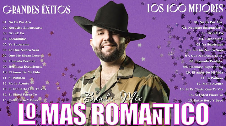 Banda MS, La Adictiva, Christian Nodal, La Arrolladora, Grupo Frontera ❤️ Lo Mejor Bandas Romanticas