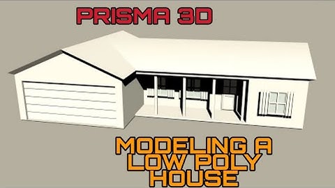 Prisma 3D : Modelling a low-poly house (Tutorial)