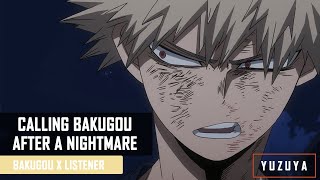 Calling Bakugou After A Nightmare | Katsuki Bakugou x Listener