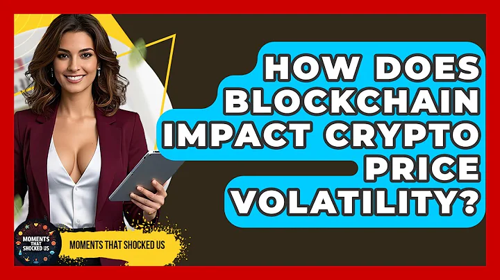 How Does Blockchain Impact Crypto Price Volatility? - Moments That Shocked Us