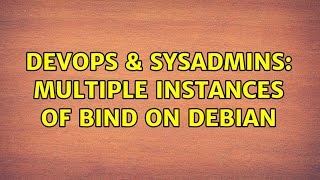 DevOps & SysAdmins: Multiple instances of bind on debian Wealth