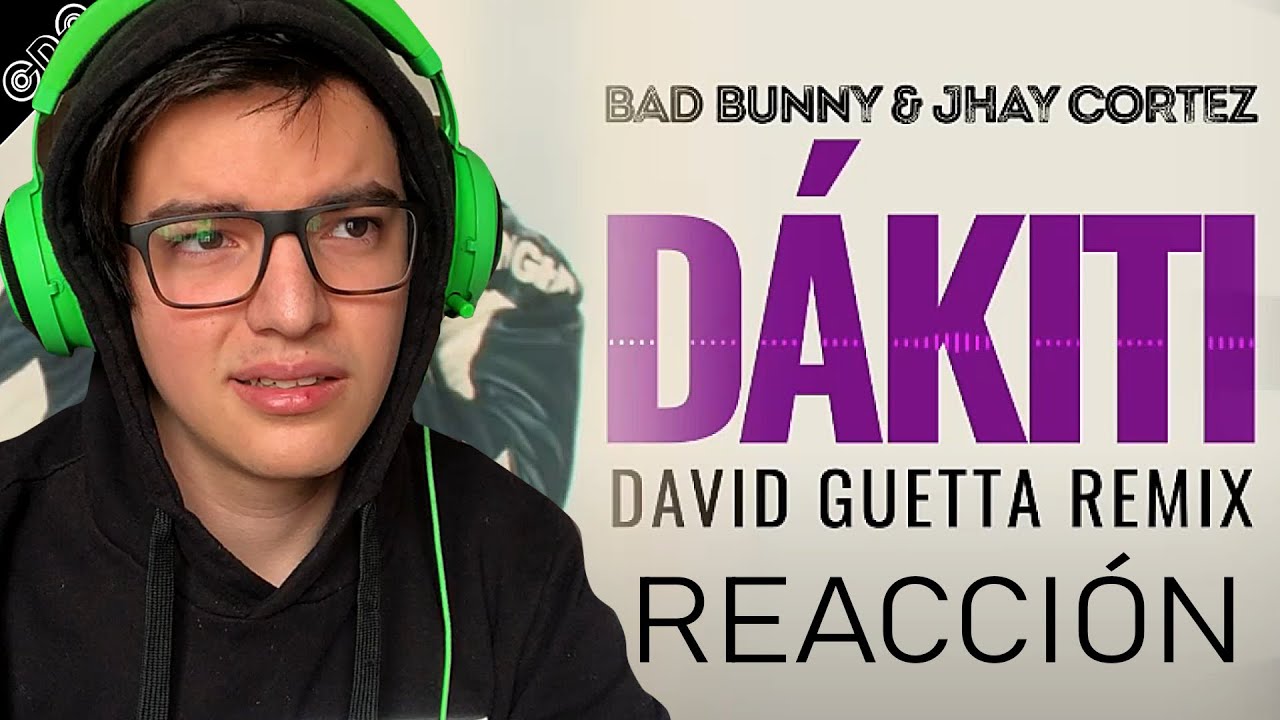 REACCIÓN A DAVID GUETTA x BAD BUNNY x JHAY CORTEZ "DAKITI" (REMIX