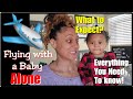 Traveling with a BABY ALONE | 1st Time MUST KNOW!