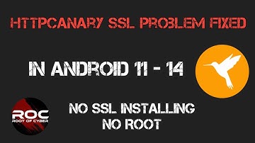 HttpCanary SSL Problem Fixed | Android 11, 12, 13, 14 | No Root | No SSL Installing | Root Of Cyber