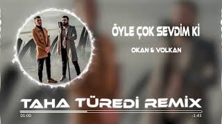 Okan & Volkan - Öyle Çok Sevdim Ki ( Taha Türedi Remix ) Resimi