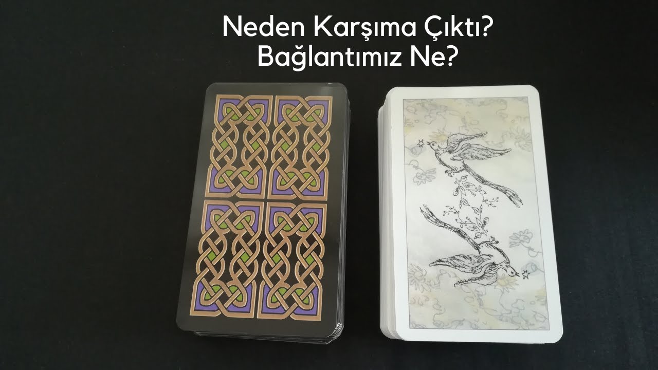 Neden Karşıma Çıktı?💏Bağlantımız Ne?