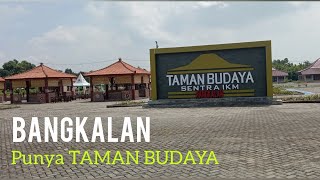 Bangkalan punya TAMAN BUDAYA || Pusat IKM Suramadu, Bangkalan