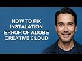 How to Fix Instalation Error Of Adobe Creative Cloud - KevinHowTo
