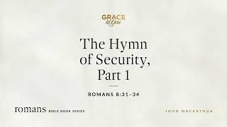 The Hymn of Security, Part 1 (Romans 8:31–34) [Audio Only] by Grace to You 1,875 views 6 days ago 1 hour, 1 minute