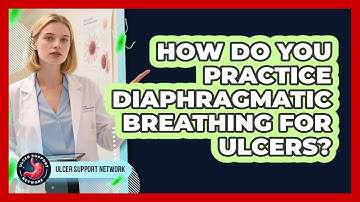 How Do You Practice Diaphragmatic Breathing For Ulcers?