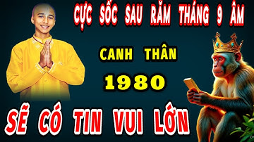 Sự thật cực sốc đúng từ sau 15 rằm tháng 9 âm lịch tuổi canh thân 1980 bất ngờ sẽ có đại tin vui lớn
