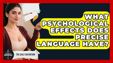What Psychological Effects Does Precise Language Have? - The Daily Definition