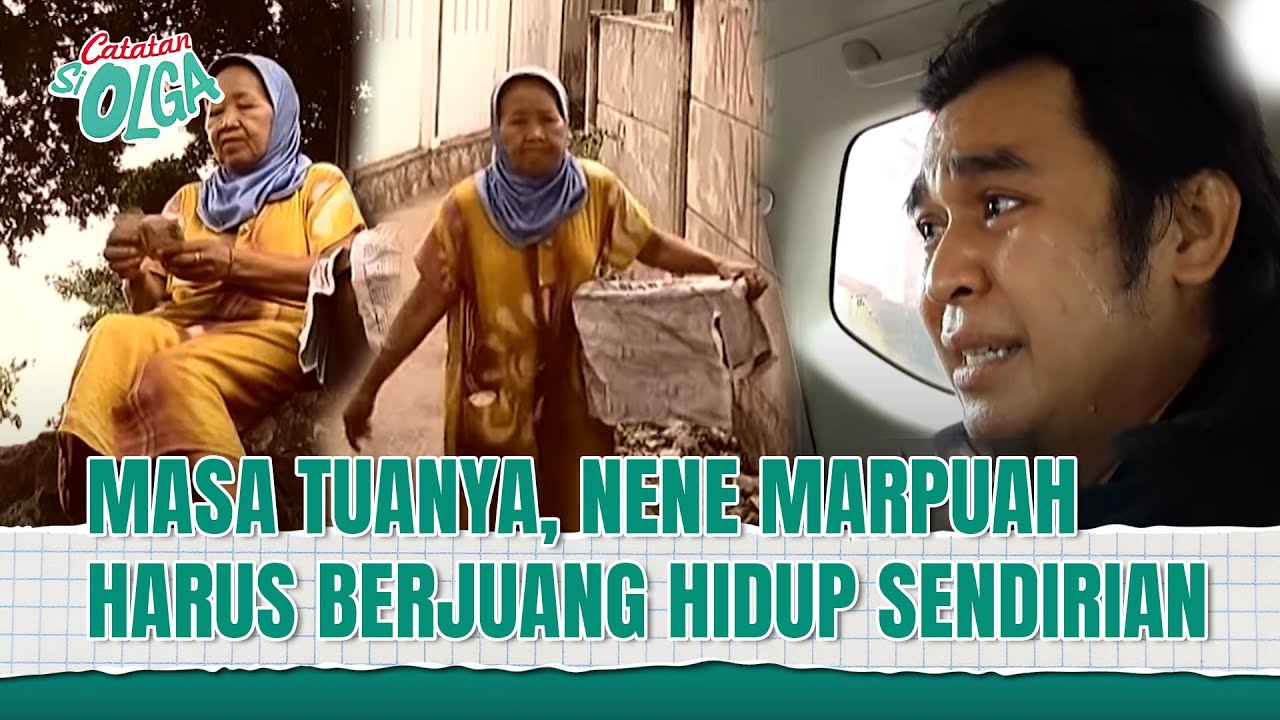 Masa Tua Nene Marpuah Tanpa Orang Tersayang Disisinya | Catatan Si Olga Eps 25 FULL