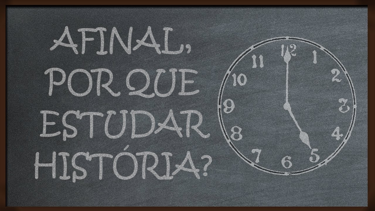 Afinal, Por Que Estudar História? YouTube Afinal, Por Que Estudar História? YouTube