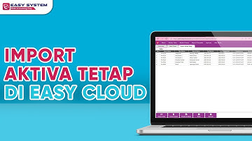 Tandingan Software Accurate: Tutorial Import Aktiva Tetap di Aplikasi Akuntansi Easy Cloud