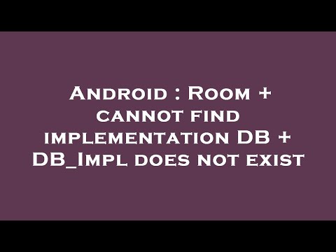 Android : Room + cannot find implementation DB + DB_Impl does not exist