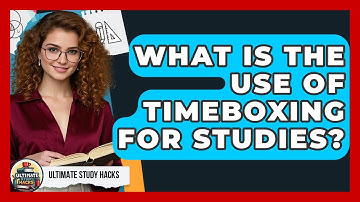 What Is The Use Of Timeboxing For Studies? - Ultimate Study Hacks