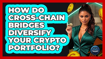 How Do Cross-chain Bridges Diversify Your Crypto Portfolio? - Crypto Trading Strategists