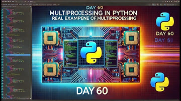 Python Day 60: Real example of Multiprocessing | Advanced Python l 75-Day Coding Challenge