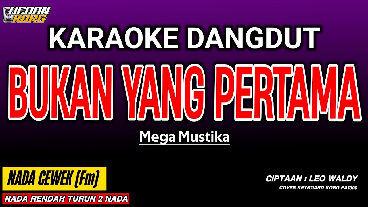 BUKAN YANG PERTAMA KARAOKE DANGDUT - MEGA MUSTIKA