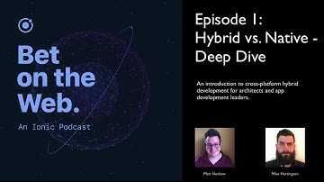Episode 1: Hybrid vs. Native - Deep Dive