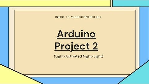 Arduino Project 2: Light-Activated Night-Light | Reyes, Vergara, Villamor