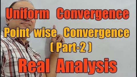 uniform convergence of sequence and series of functions, point wise convergence (part 2) by Hd sir