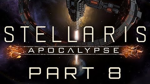 Stellaris: Apocalypse - Part 8 - One Minute to Midnight