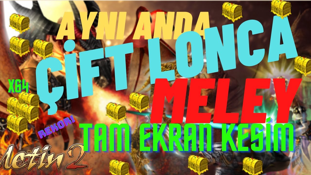 AYNI ANDA ÇİFT LONCA MELEY KESİMİ! 1 SAATTE 64 SANDIK! TAM EKRAN FARM! METİN2 TR ARKADAŞLAR