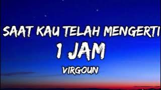 Saat Kau Telah Mengerti - Virgoun (1 JAM   Lirik ) ON TRENDING