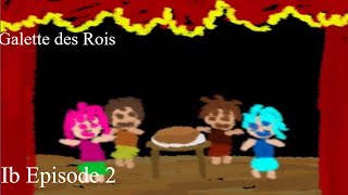 Ib [Episode 2] - Galette des Rois